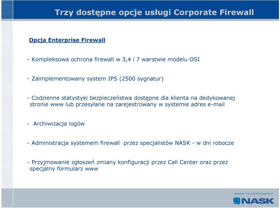 stronie www lub przesyłane na zarejestrowany w systemie adres e-mail - Archiwizacja logów - Administracja systemem firewall