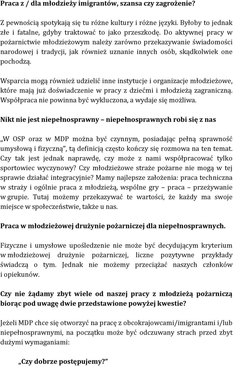 Wsparcia mogą również udzielić inne instytucje i organizacje młodzieżowe, które mają już doświadczenie w pracy z dziećmi i młodzieżą zagraniczną.