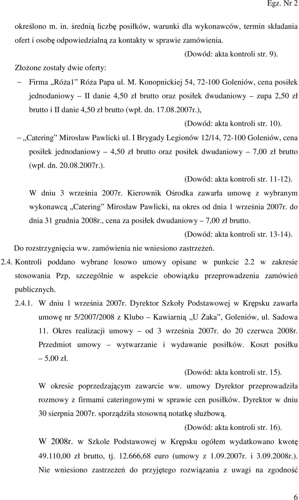 Konopnickiej 54, 72-100 Goleniów, cena posiłek jednodaniowy II danie 4,50 zł brutto oraz posiłek dwudaniowy zupa 2,50 zł brutto i II danie 4,50 zł brutto (wpł. dn. 17.08.2007r.