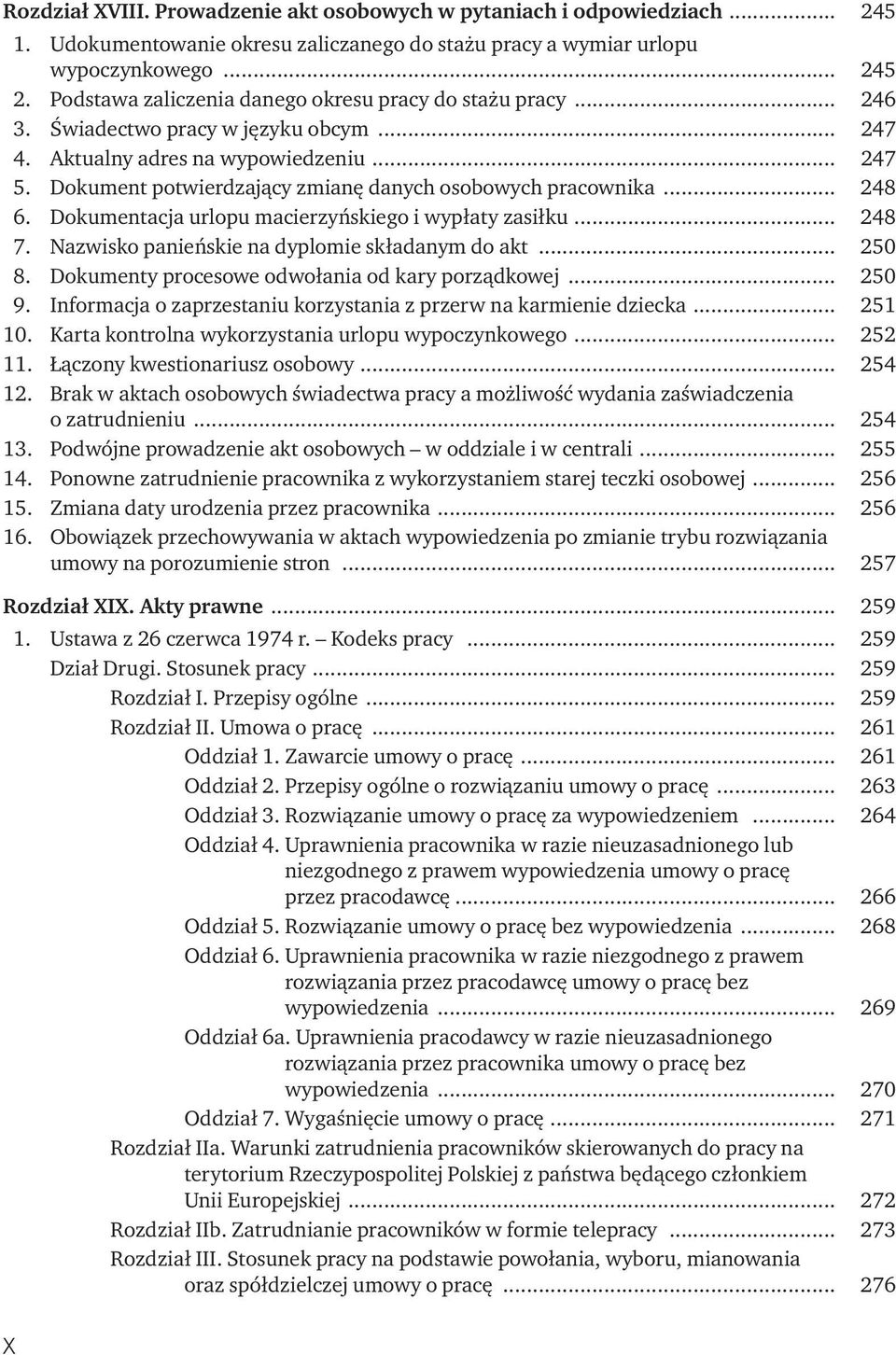 Dokument potwierdzający zmianę danych osobowych pracownika... 248 6. Dokumentacja urlopu macierzyńskiego i wypłaty zasiłku... 248 7. Nazwisko panieńskie na dyplomie składanym do akt... 250 8.