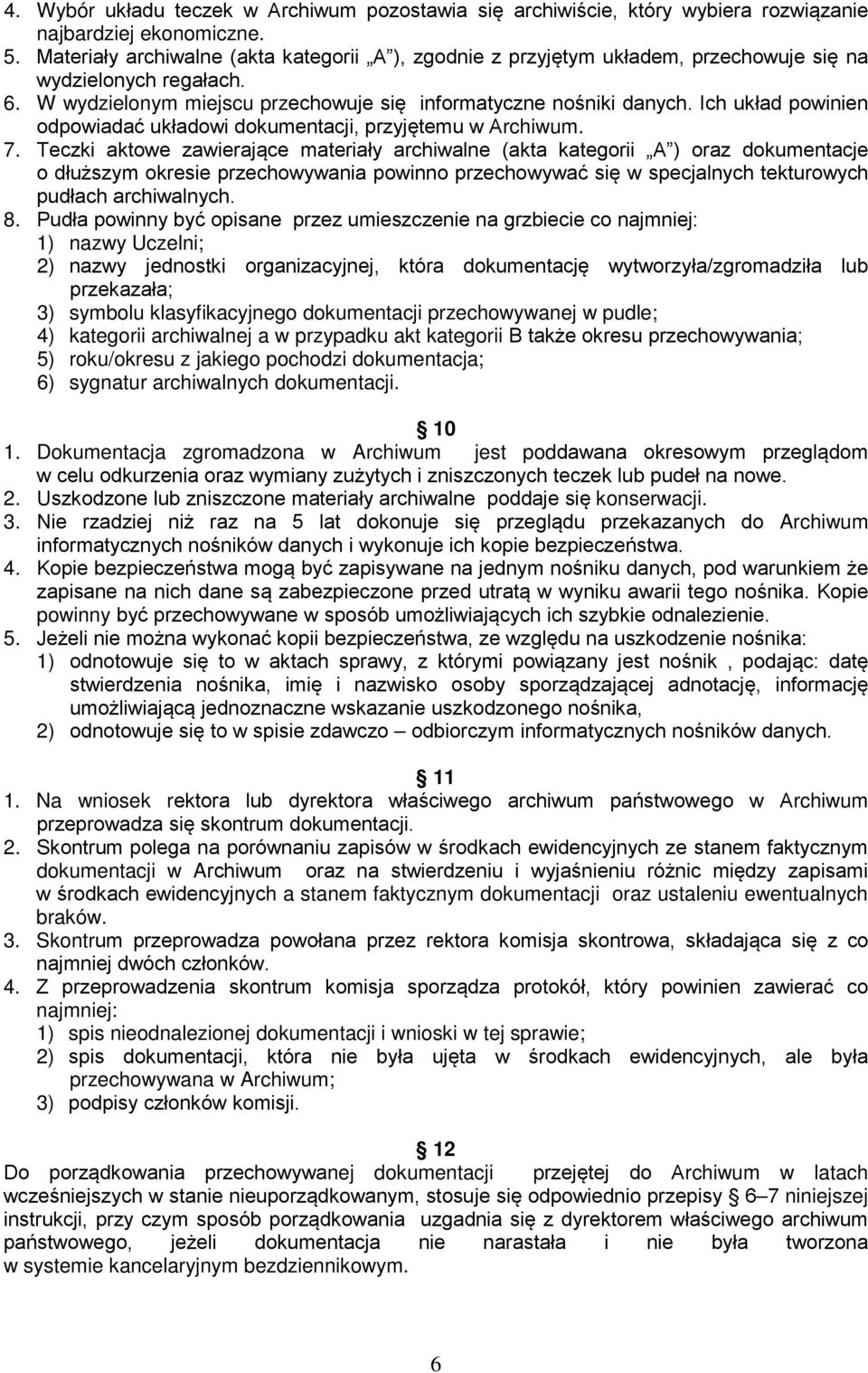 Ich układ powinien odpowiadać układowi dokumentacji, przyjętemu w Archiwum. 7.