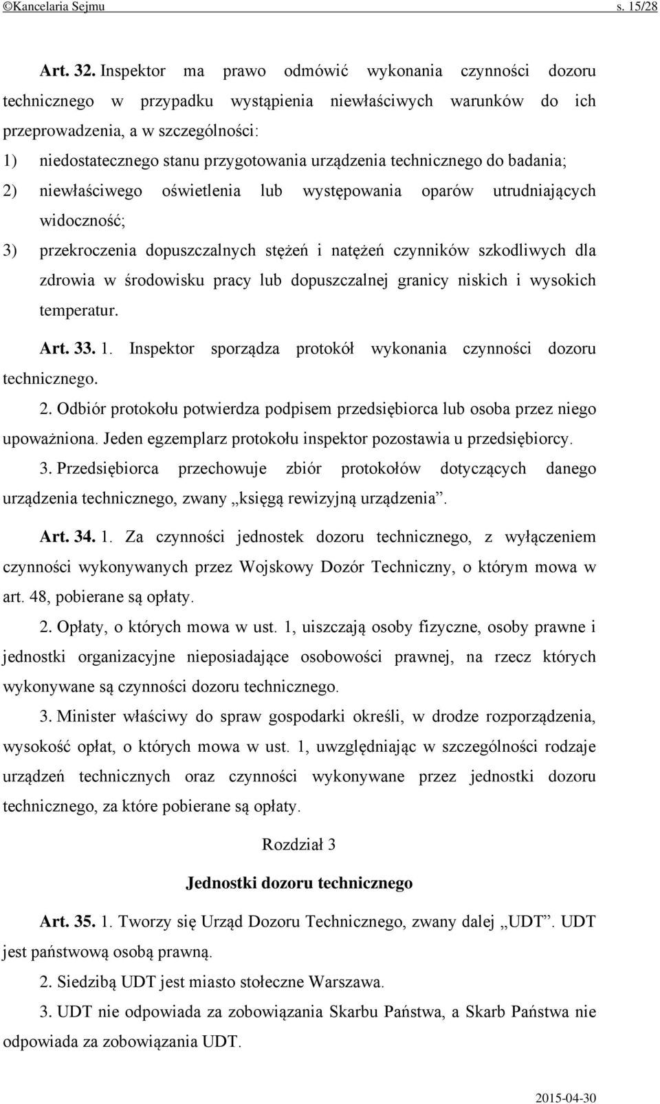 urządzenia technicznego do badania; 2) niewłaściwego oświetlenia lub występowania oparów utrudniających widoczność; 3) przekroczenia dopuszczalnych stężeń i natężeń czynników szkodliwych dla zdrowia