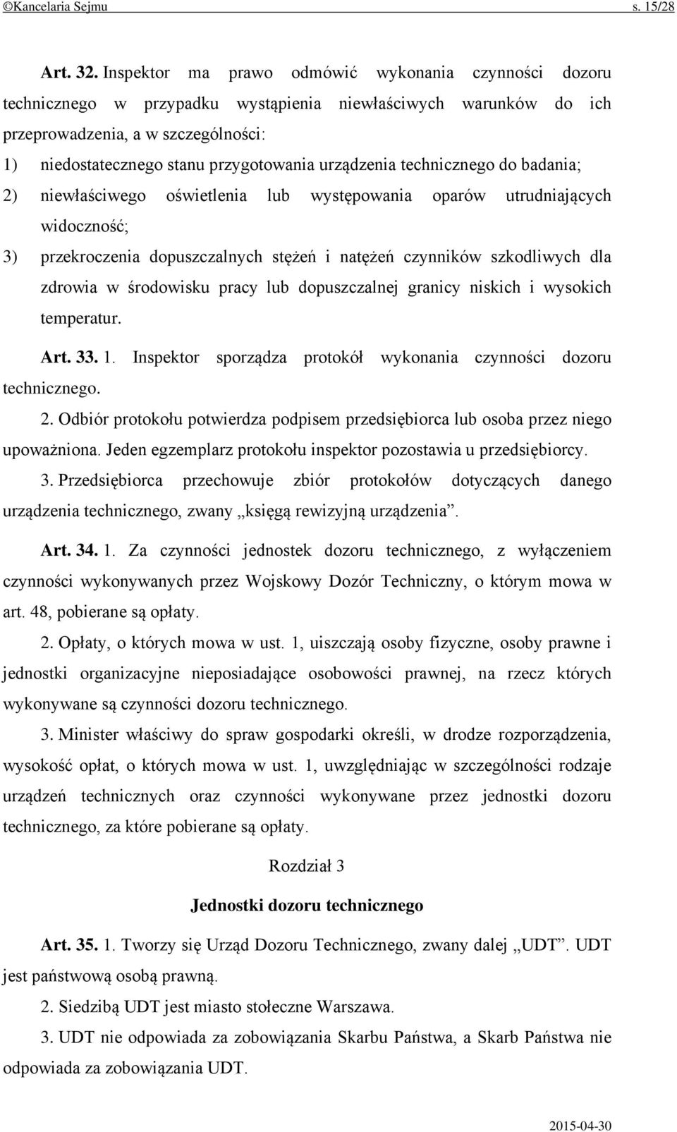 urządzenia technicznego do badania; 2) niewłaściwego oświetlenia lub występowania oparów utrudniających widoczność; 3) przekroczenia dopuszczalnych stężeń i natężeń czynników szkodliwych dla zdrowia