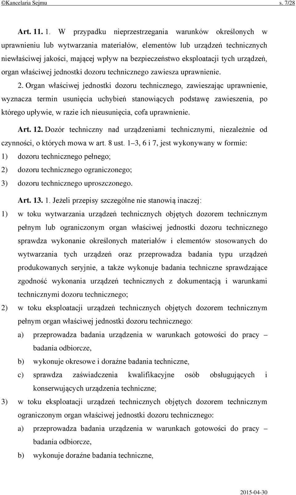 eksploatacji tych urządzeń, organ właściwej jednostki dozoru technicznego zawiesza uprawnienie. 2.