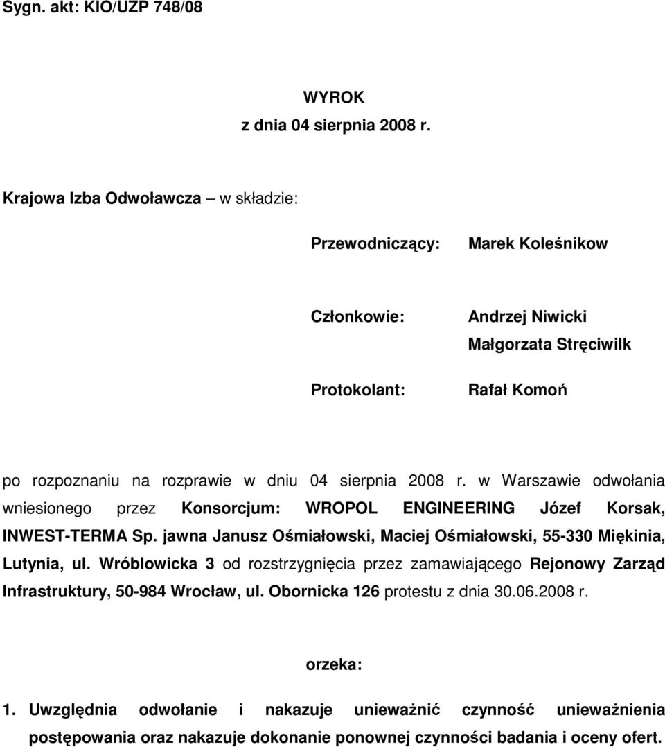 sierpnia 2008 r. w Warszawie odwołania wniesionego przez Konsorcjum: WROPOL ENGINEERING Józef Korsak, INWEST-TERMA Sp.