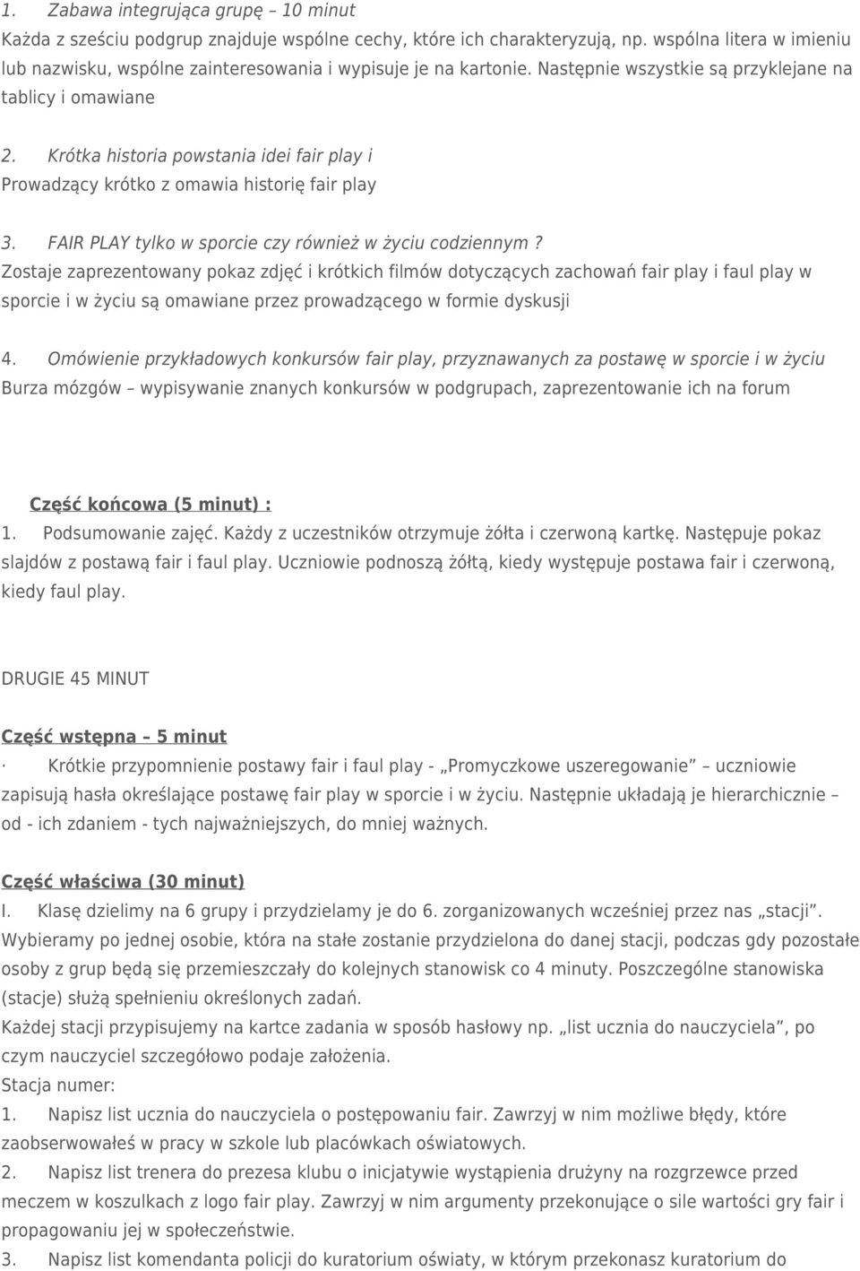Krótka historia powstania idei fair play i Prowadzący krótko z omawia historię fair play 3. FAIR PLAY tylko w sporcie czy również w życiu codziennym?
