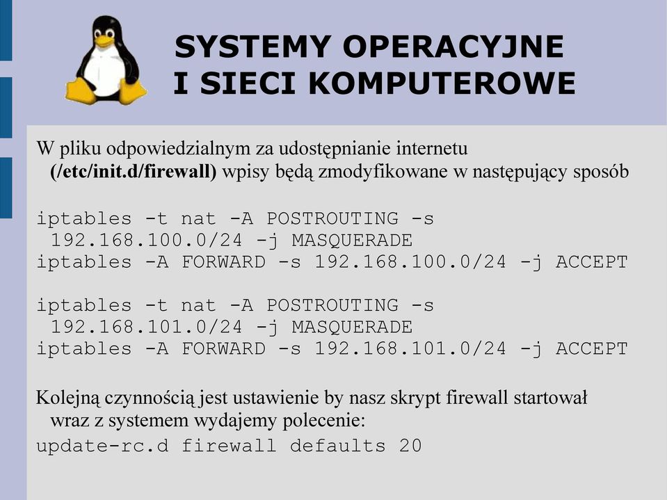 0/24 -j MASQUERADE iptables -A FORWARD -s 192.168.100.0/24 -j ACCEPT iptables -t nat -A POSTROUTING -s 192.168.101.