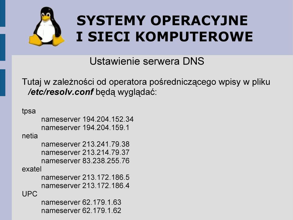 1 netia nameserver 213.241.79.38 nameserver 213.214.79.37 nameserver 83.238.255.