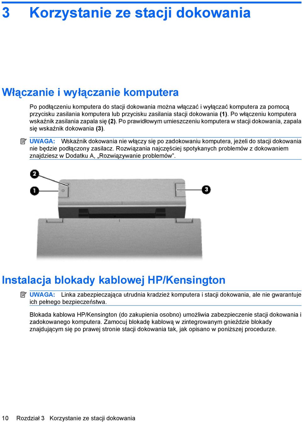 UWAGA: Wskaźnik dokowania nie włączy się po zadokowaniu komputera, jeżeli do stacji dokowania nie będzie podłączony zasilacz.