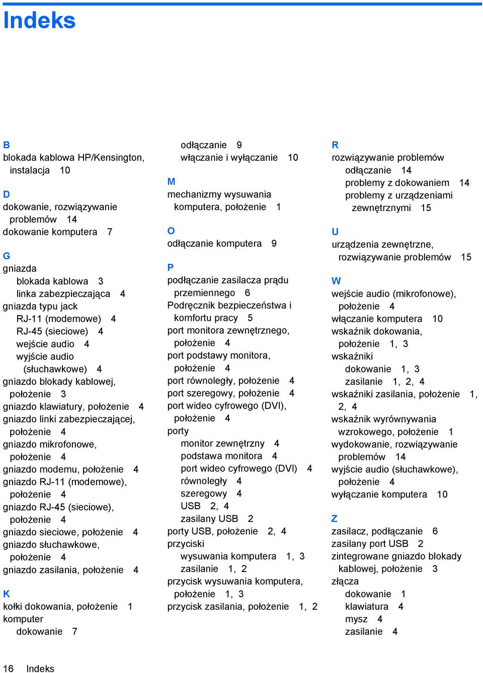 mikrofonowe, położenie 4 gniazdo modemu, położenie 4 gniazdo RJ-11 (modemowe), położenie 4 gniazdo RJ-45 (sieciowe), położenie 4 gniazdo sieciowe, położenie 4 gniazdo słuchawkowe, położenie 4 gniazdo