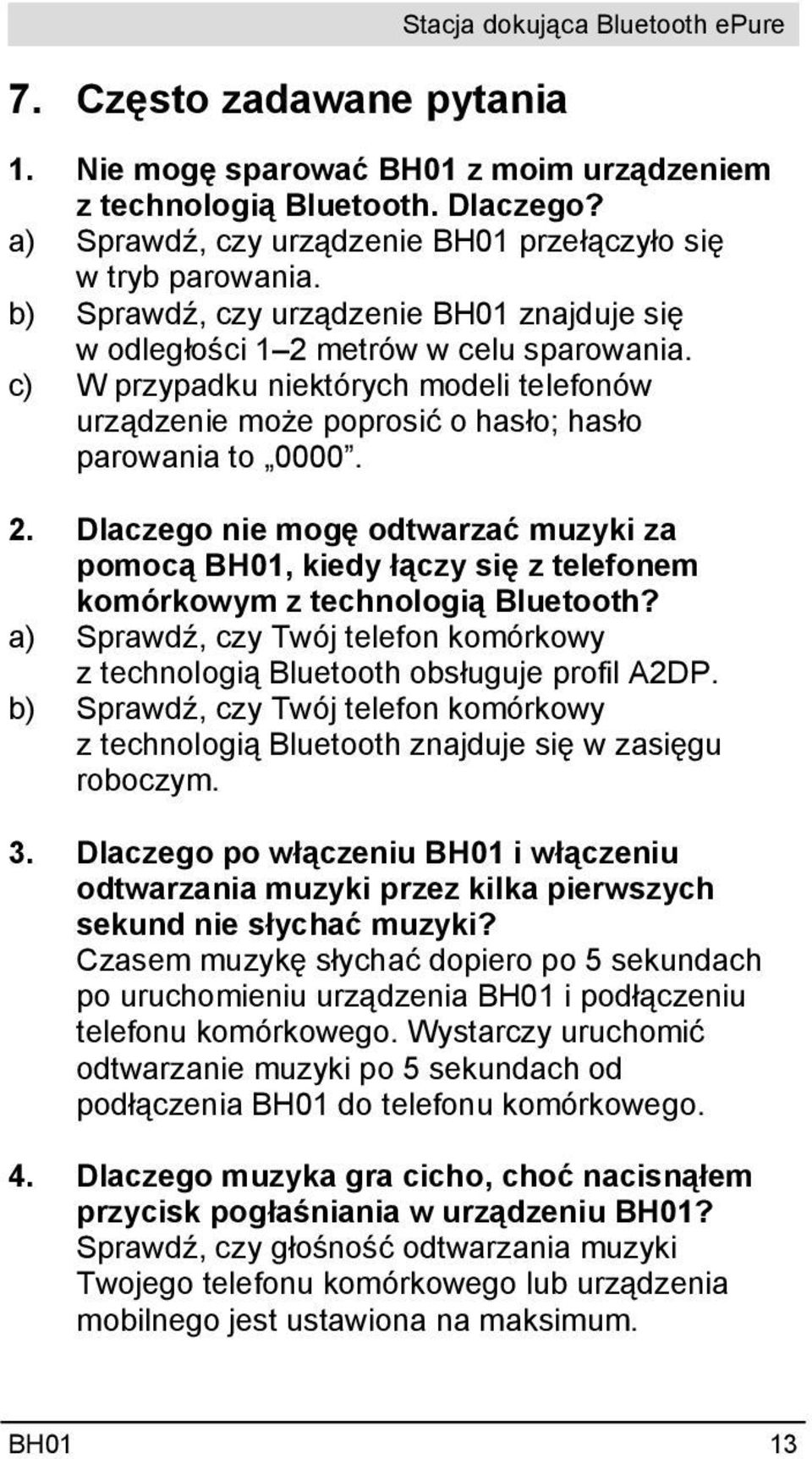 c) W przypadku niektórych modeli telefonów urządzenie może poprosić o hasło; hasło parowania to 0000. 2.