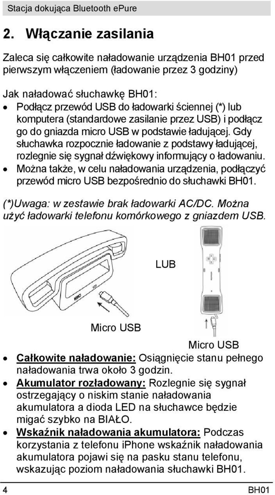 Gdy słuchawka rozpocznie ładowanie z podstawy ładującej, rozlegnie się sygnał dźwiękowy informujący o ładowaniu.