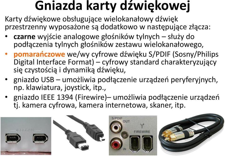 Digital Interface Format) cyfrowy standard charakteryzujący się czystością i dynamiką dźwięku, gniazdo USB umożliwia podłączenie urządzeo