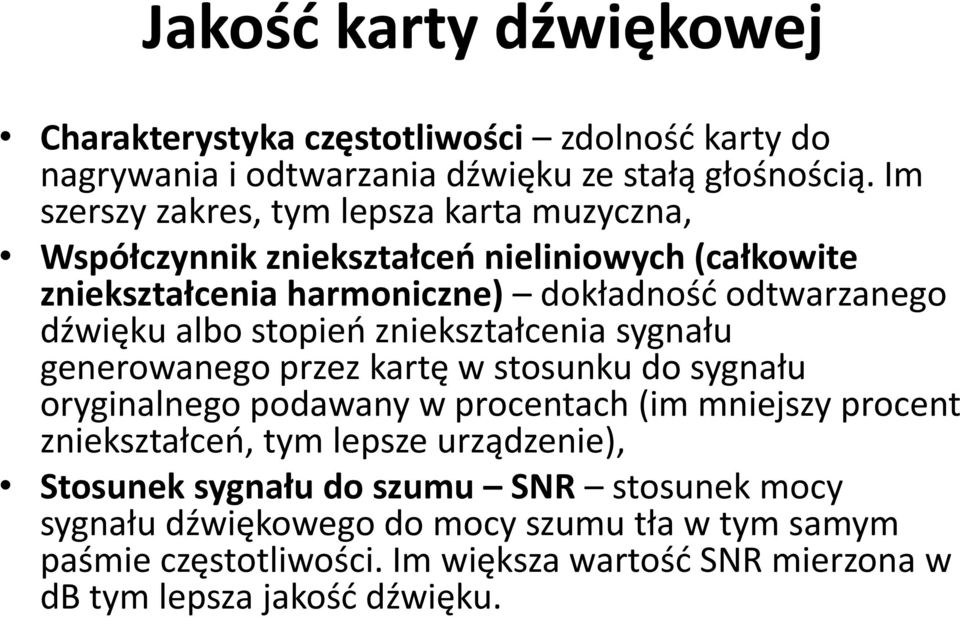 albo stopieo zniekształcenia sygnału generowanego przez kartę w stosunku do sygnału oryginalnego podawany w procentach (im mniejszy procent zniekształceo, tym