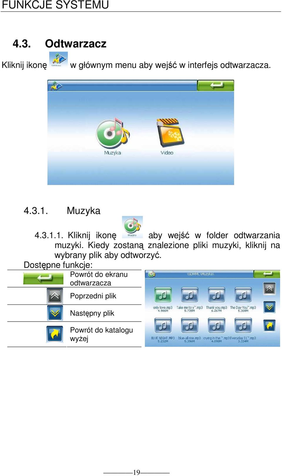 Muzyka 4.3.1.1. Kliknij ikonę aby wejść w folder odtwarzania muzyki.
