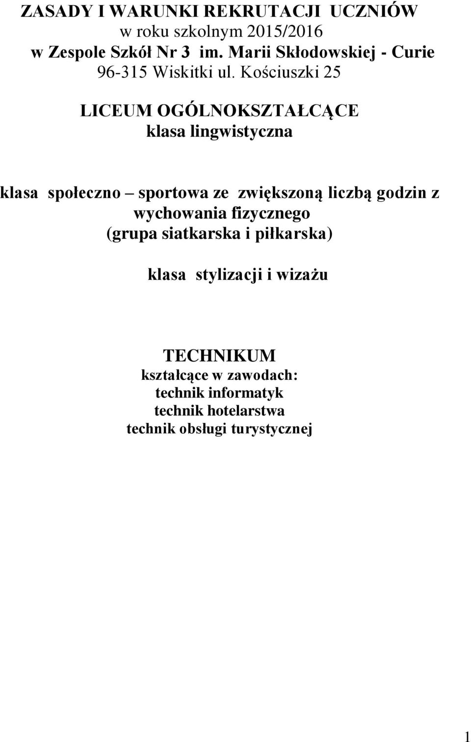 Kościuszki 25 LICEUM OGÓLNOKSZTAŁCĄCE klasa lingwistyczna klasa społeczno sportowa ze zwiększoną liczbą