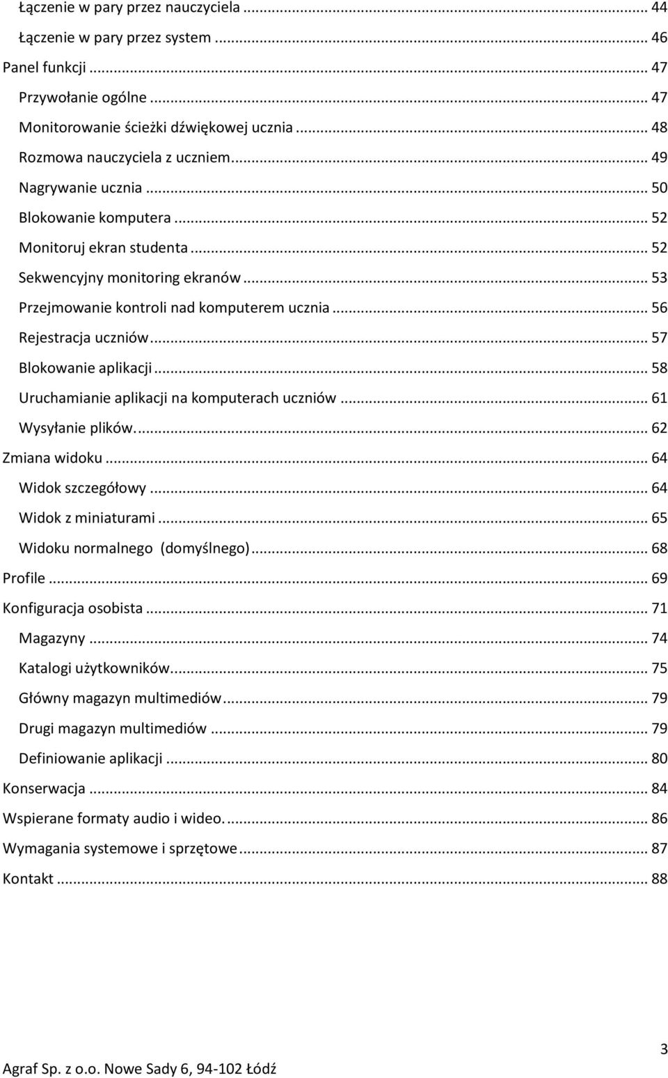 .. 57 Blokowanie aplikacji... 58 Uruchamianie aplikacji na komputerach uczniów... 61 Wysyłanie plików.... 62 Zmiana widoku... 64 Widok szczegółowy... 64 Widok z miniaturami.