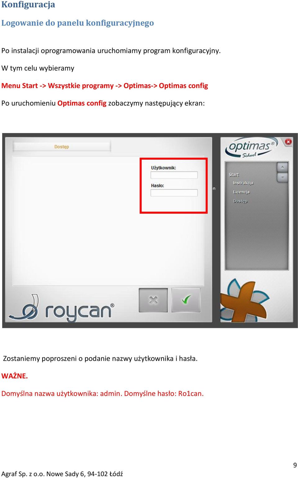 W tym celu wybieramy Menu Start -> Wszystkie programy -> Optimas-> Optimas config Po