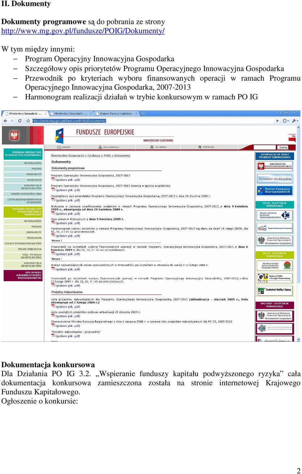 Przewodnik po kryteriach wyboru finansowanych operacji w ramach Programu Operacyjnego Innowacyjna Gospodarka, 2007-2013 Harmonogram realizacji działań w trybie