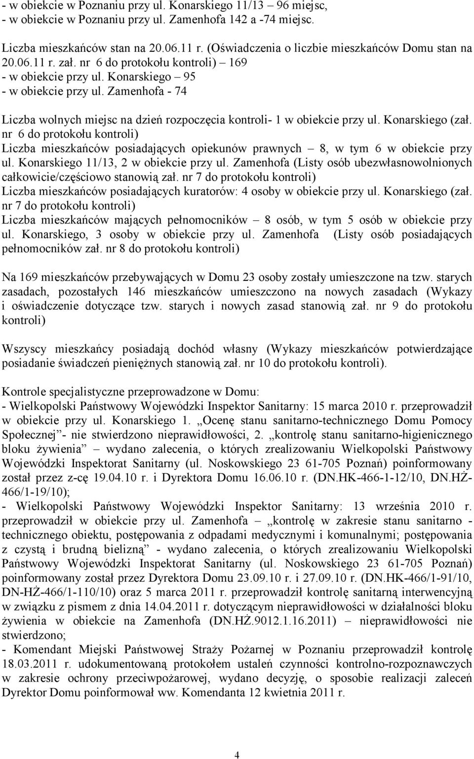 Zamenhofa - 74 Liczba wolnych miejsc na dzień rozpoczęcia kontroli- 1 w obiekcie przy ul. Konarskiego (zał.