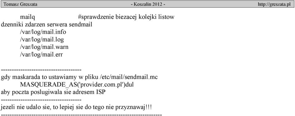 ustawiamy w pliku /etc/mail/sendmailmc MASQUERADE_AS('providercompl')dul aby poczta poslugiwala sie adresem