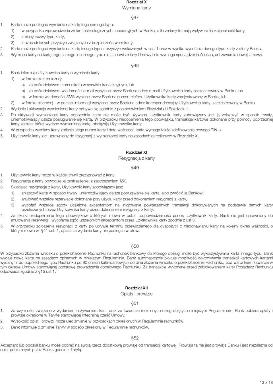 1 oraz w wyniku wycofania danego typu karty z oferty Banku. 47 3.