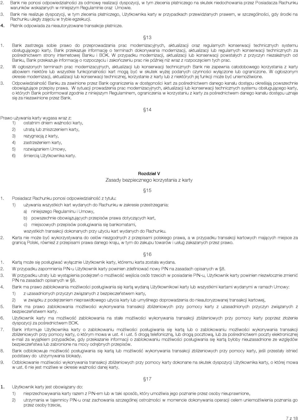 4. Płatnik odpowiada za nieautoryzowane transakcje płatnicze. 13 1.