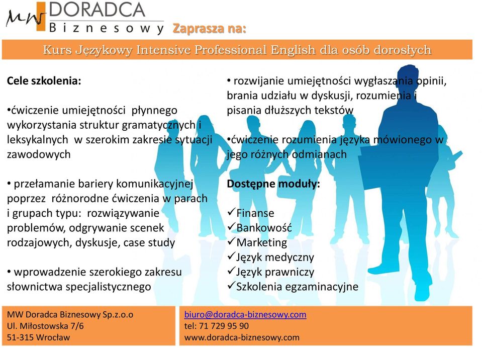 rodzajowych, dyskusje, case study wprowadzenie szerokiego zakresu słownictwa specjalistycznego rozwijanie umiejętności wygłaszania opinii, brania udziału w dyskusji, rozumienia i