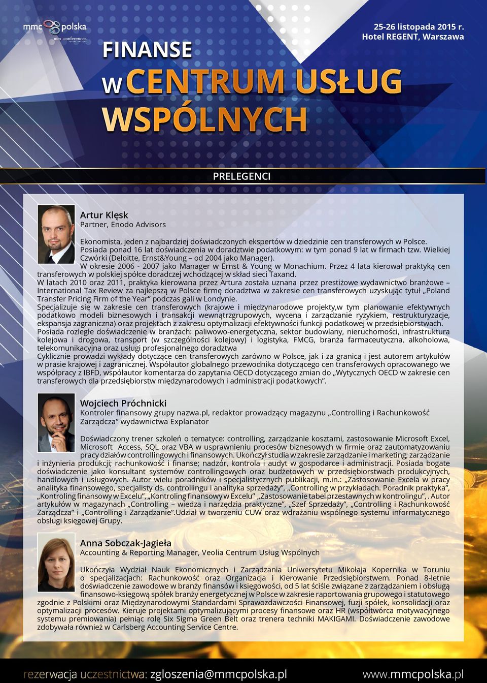 W okresie 2006-2007 jako Manager w Ernst & Young w Monachium. Przez 4 lata kierował praktyką cen transferowych w polskiej spółce doradczej wchodzącej w skład sieci Taxand.