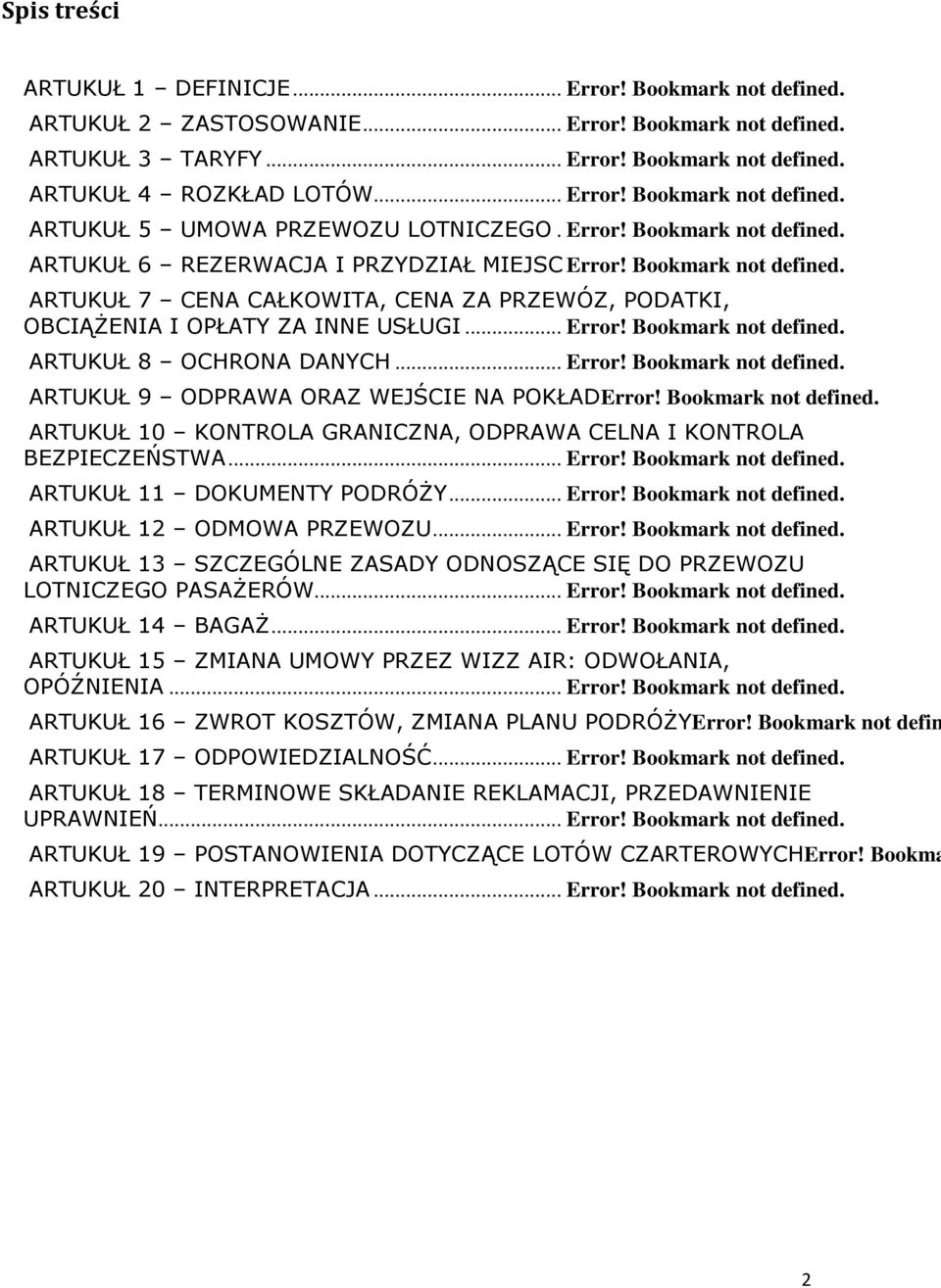 .. Error! Bookmark not defined. ARTUKUŁ 9 ODPRAWA ORAZ WEJŚCIE NA POKŁADError! Bookmark not defined. ARTUKUŁ 10 KONTROLA GRANICZNA, ODPRAWA CELNA I KONTROLA BEZPIECZEŃSTWA... Error! Bookmark not defined. ARTUKUŁ 11 DOKUMENTY PODRÓŻY.