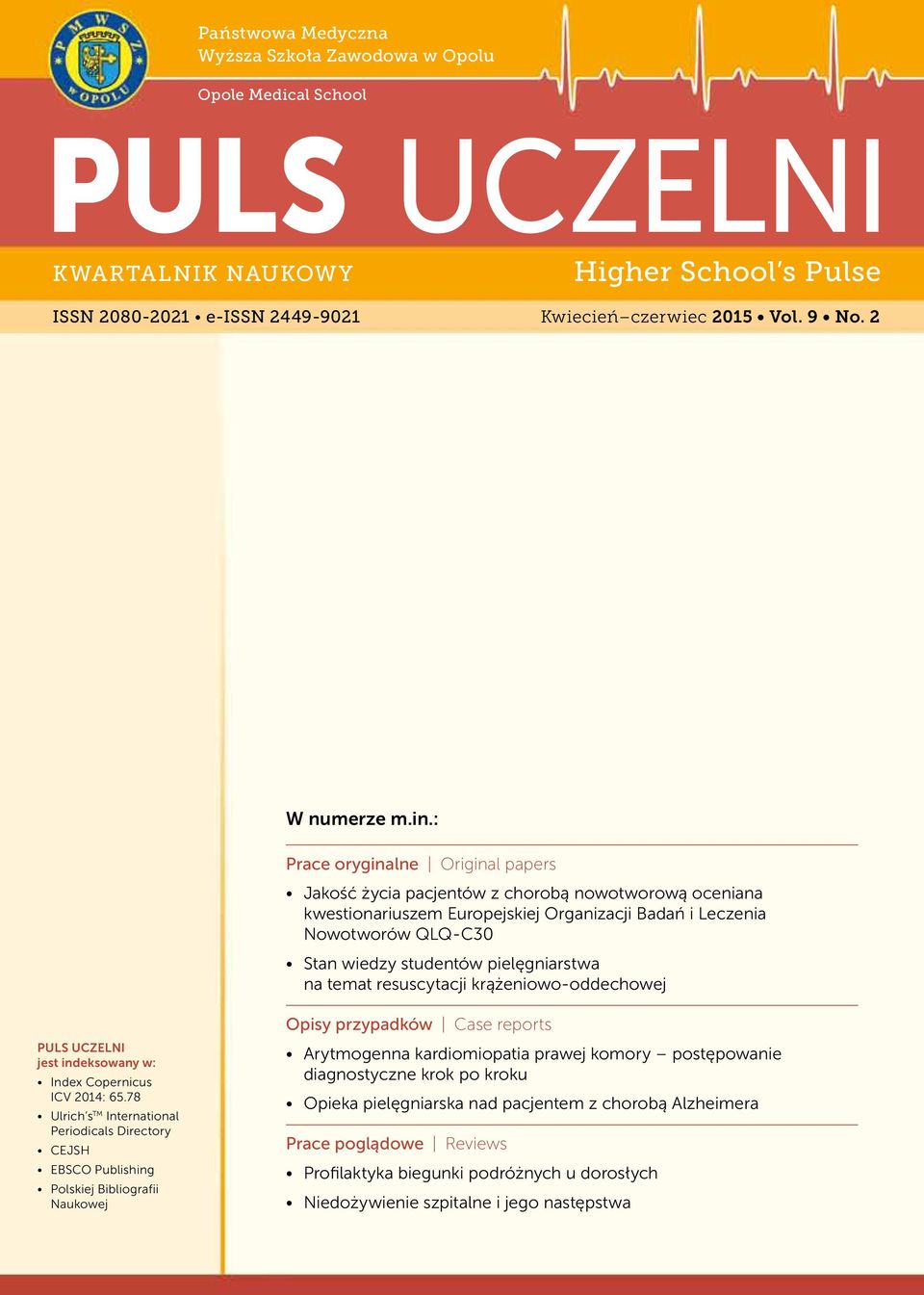 : Prace oryginalne Original papers Jakość życia pacjentów z chorobą nowotworową oceniana kwestionariuszem Europejskiej Organizacji Badań i Leczenia Nowotworów QLQ-C30 Stan wiedzy studentów