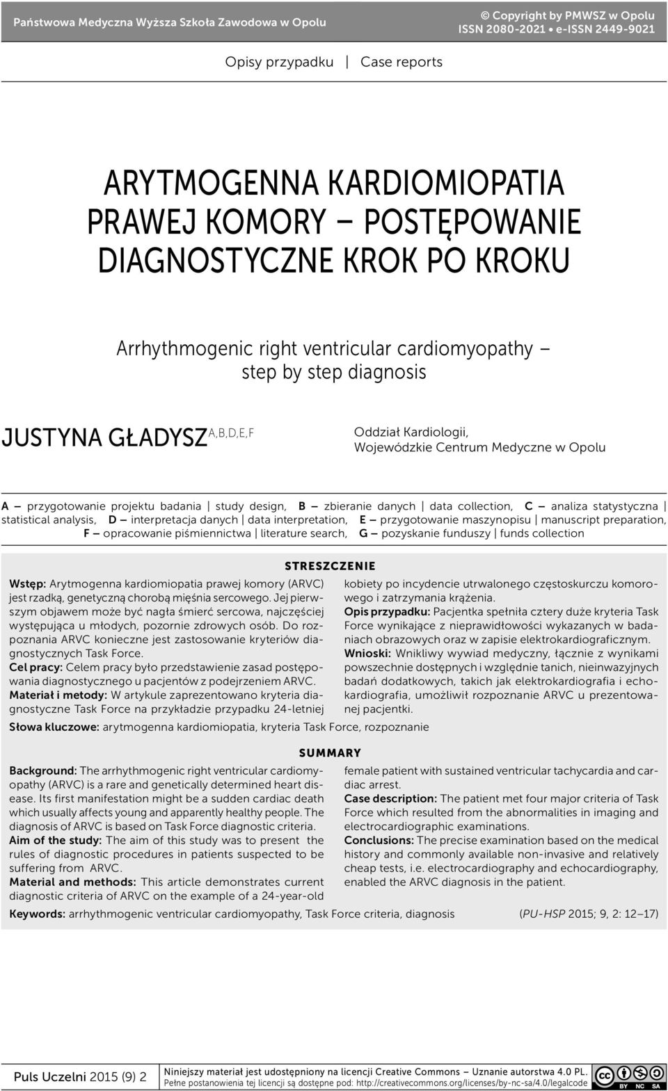 projektu badania study design, B zbieranie danych data collection, C analiza statystyczna statistical analysis, D interpretacja danych data interpretation, E przygotowanie maszynopisu manuscript