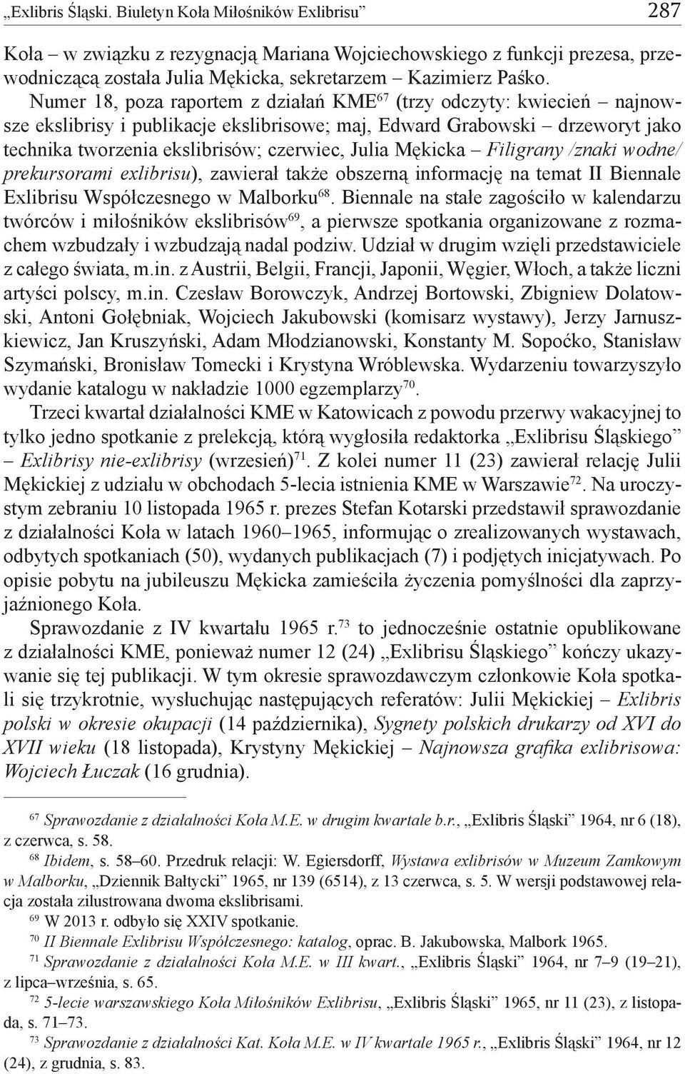 Mękicka Filigrany /znaki wodne/ prekursorami exlibrisu), zawierał także obszerną informację na temat II Biennale Exlibrisu Współczesnego w Malborku 68.
