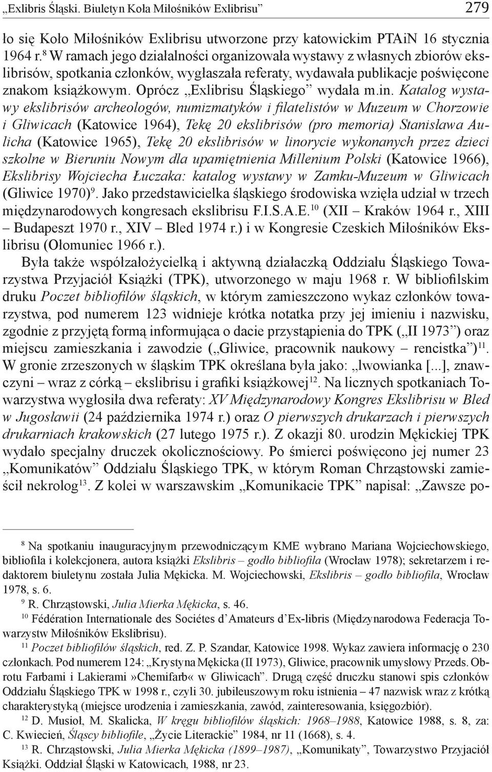 Oprócz Exlibrisu Śląskiego wydała m.in.