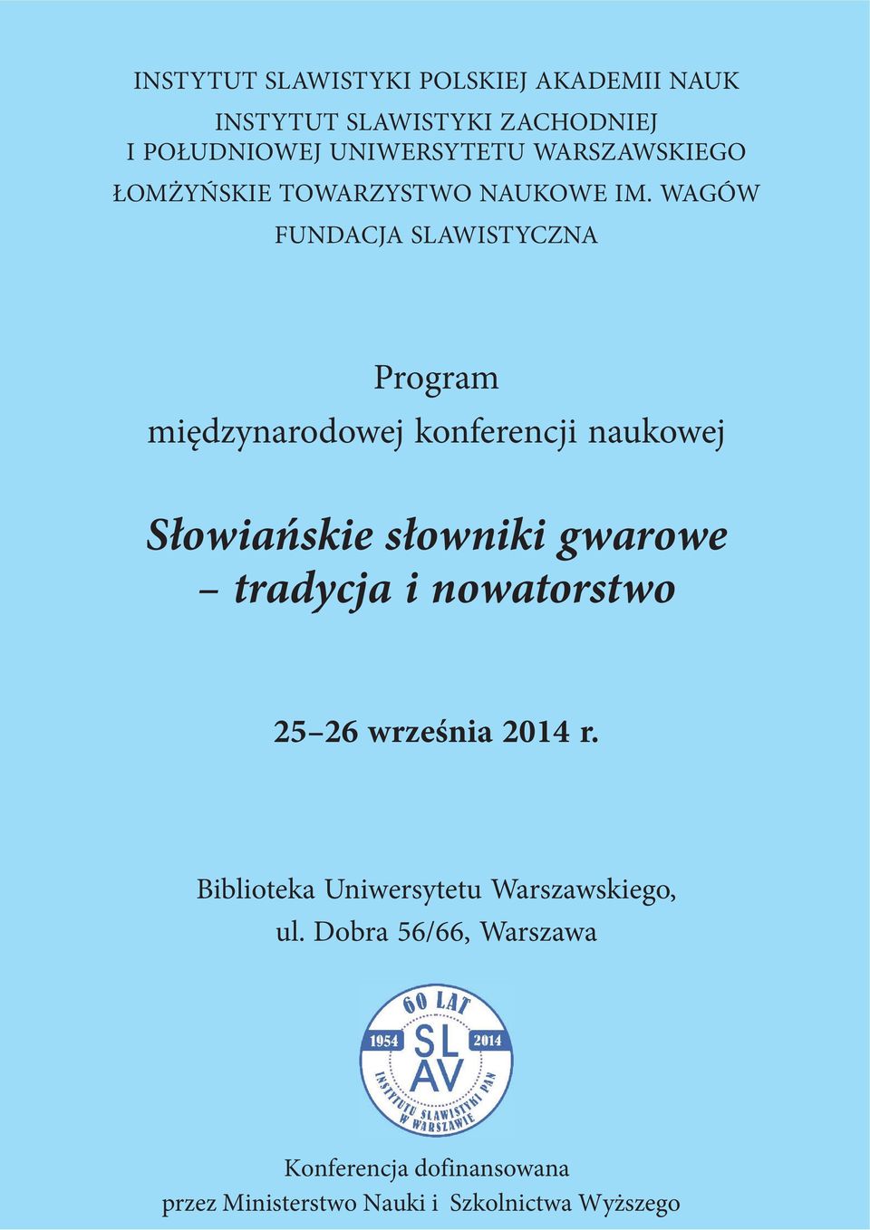 WAGÓW FUNDACJA SLAWISTYCZNA Program międzynarodowej konferencji naukowej Słowiańskie słowniki gwarowe