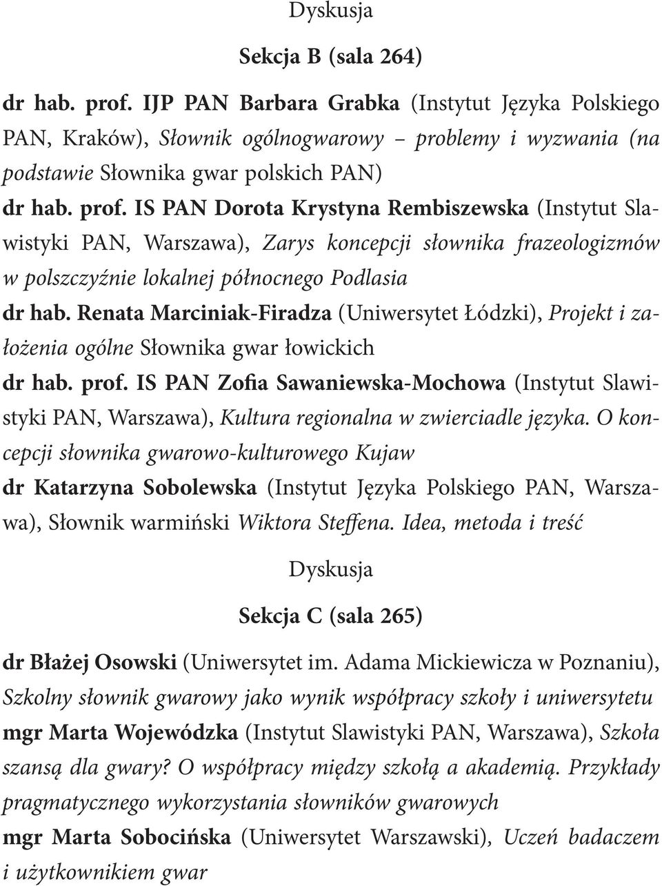 IS PAN Zofia Sawaniewska-Mochowa (Instytut Slawistyki PAN, Warszawa), Kultura regionalna w zwierciadle języka.