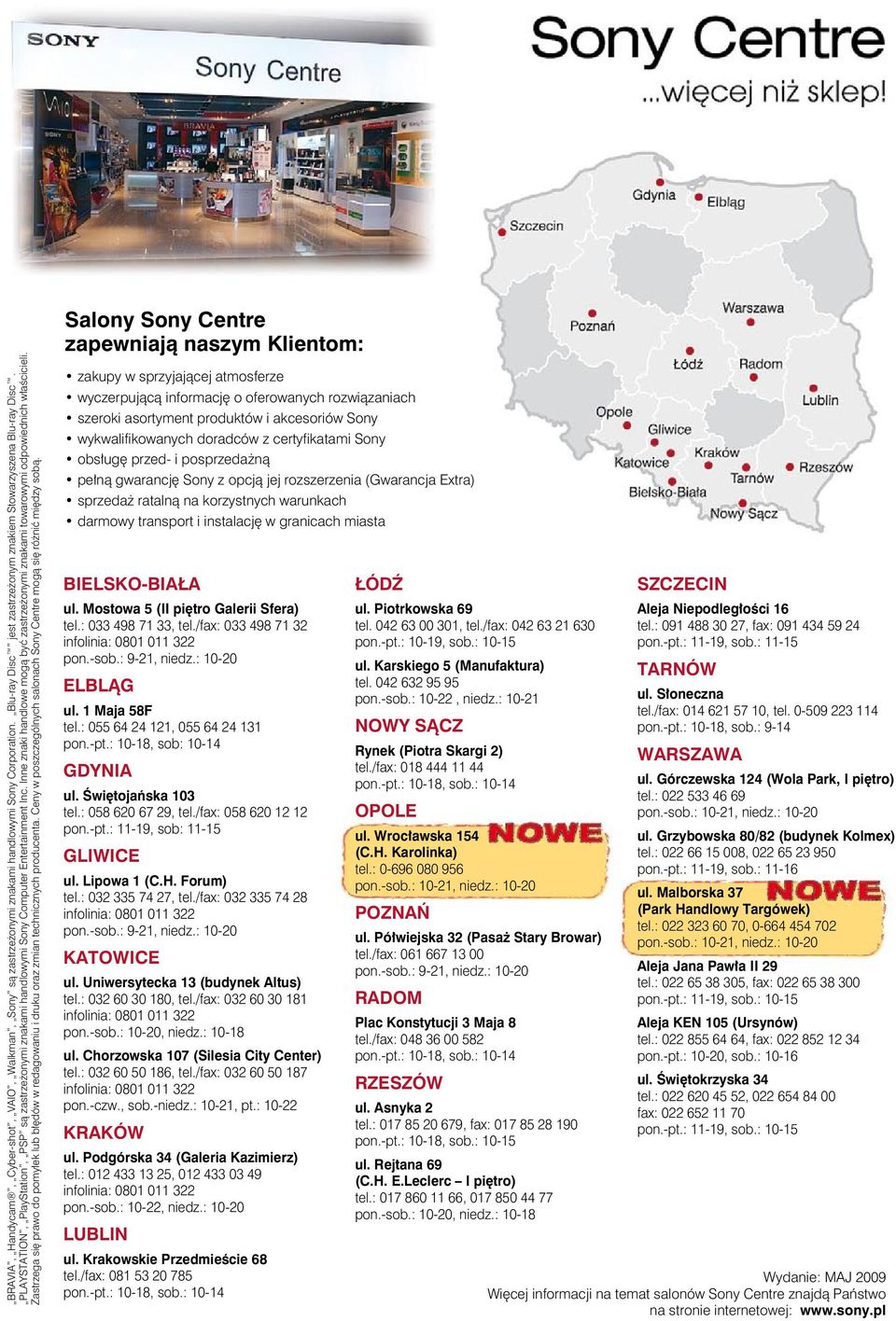 Zastrzega się prawo do pomyłek lub błędów w redagowaniu i druku oraz zmian technicznych producenta. Ceny w poszczególnych salonach Sony Centre mogą się różnić między sobą.
