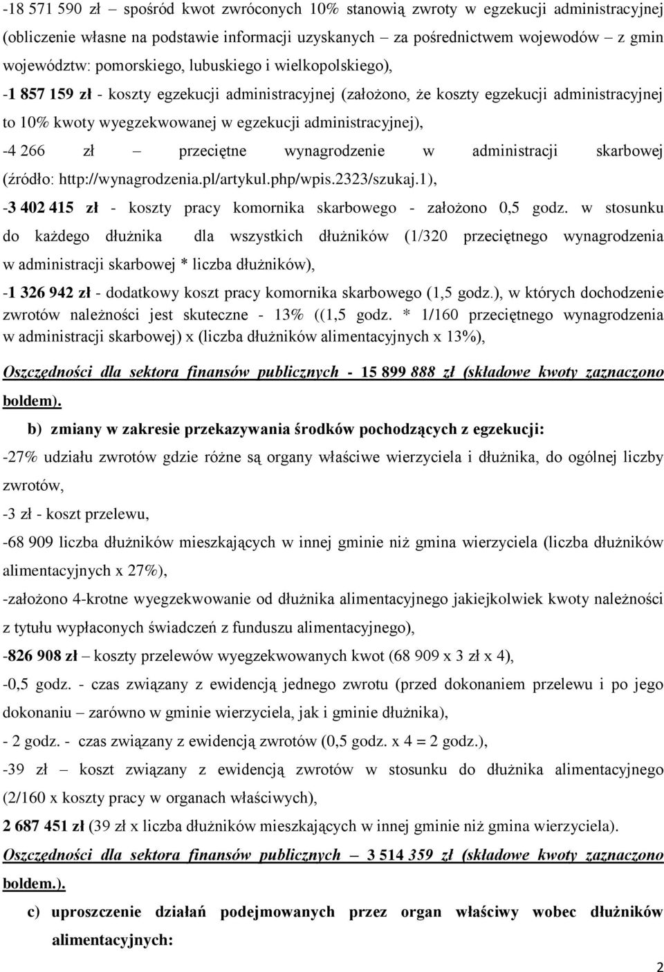 administracyjnej), -4 266 zł przeciętne wynagrodzenie w administracji skarbowej (źródło: http://wynagrodzenia.pl/artykul.php/wpis.2323/szukaj.