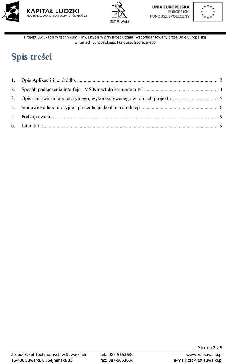 Opis stanowiska laboratoryjnego, wykorzystywanego w ramach projektu.... 5 4.