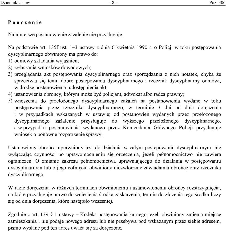 sporządzania z nich notatek, chyba że sprzeciwia się temu dobro postępowania dyscyplinarnego i rzecznik dyscyplinarny odmówi, w drodze postanowienia, udostępnienia akt; 4) ustanowienia obrońcy,