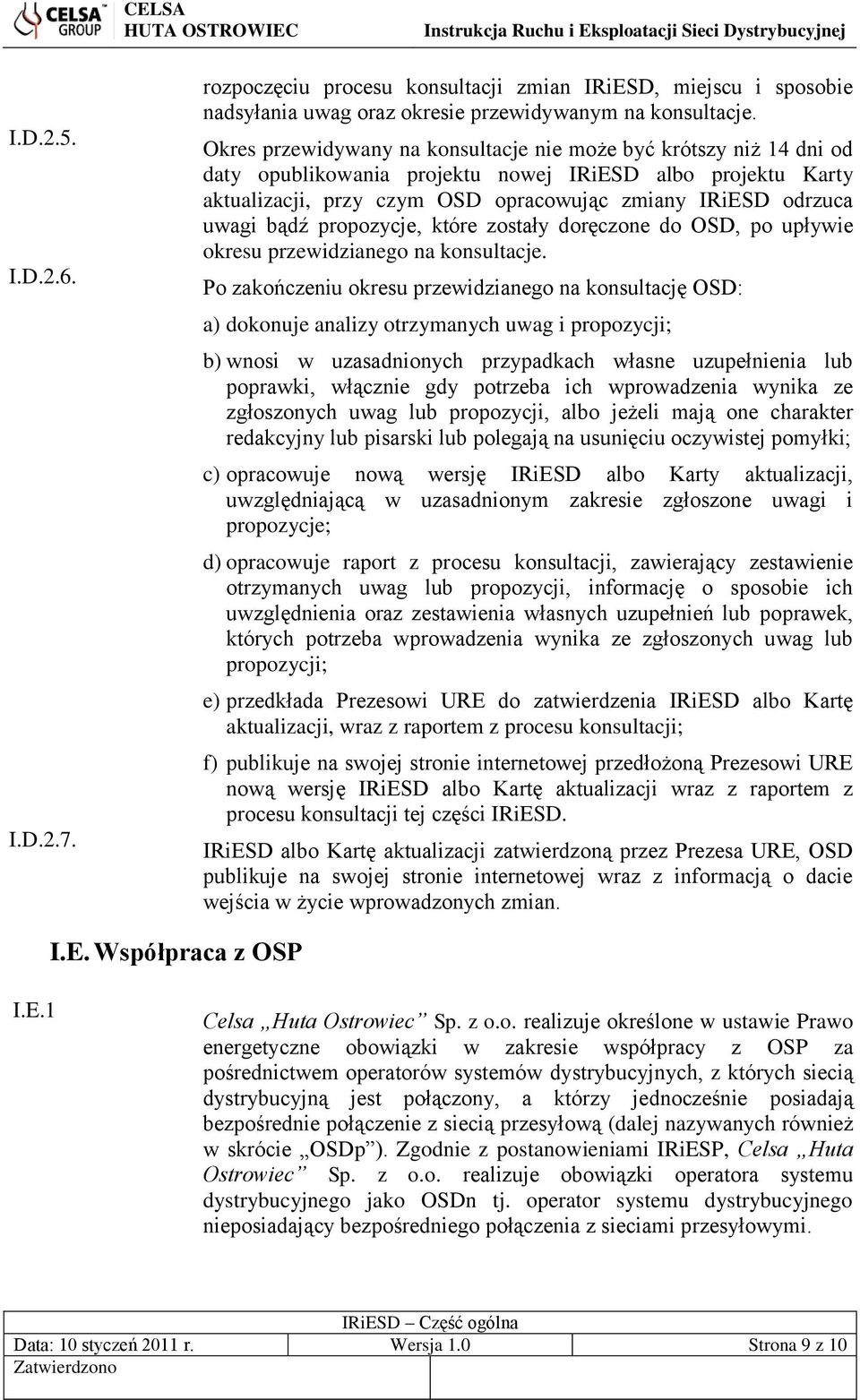 bądź propozycje, które zostały doręczone do OSD, po upływie okresu przewidzianego na konsultacje.