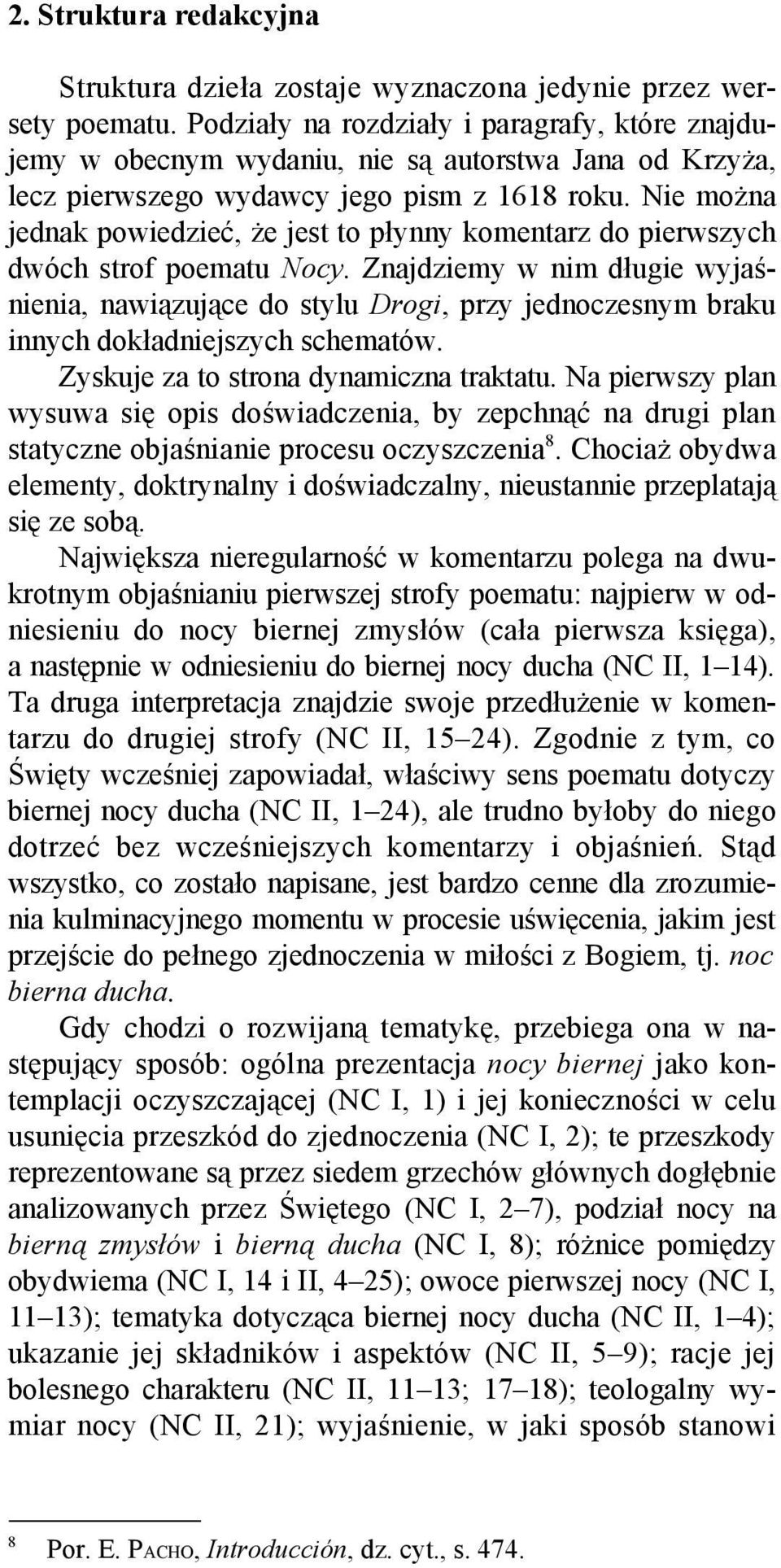 Nie można jednak powiedzieć, że jest to płynny komentarz do pierwszych dwóch strof poematu Nocy.