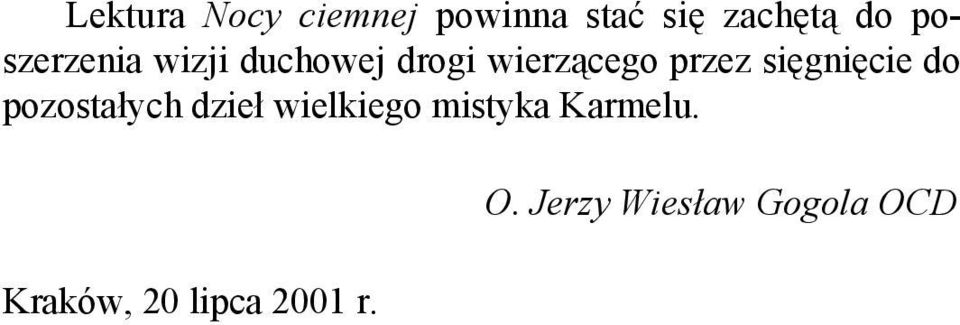 sięgnięcie do pozostałych dzieł wielkiego mistyka