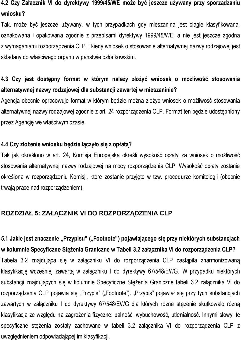 rozporządzenia CLP, i kiedy wniosek o stosowanie alternatywnej nazwy rodzajowej jest składany do właściwego organu w państwie członkowskim. 4.