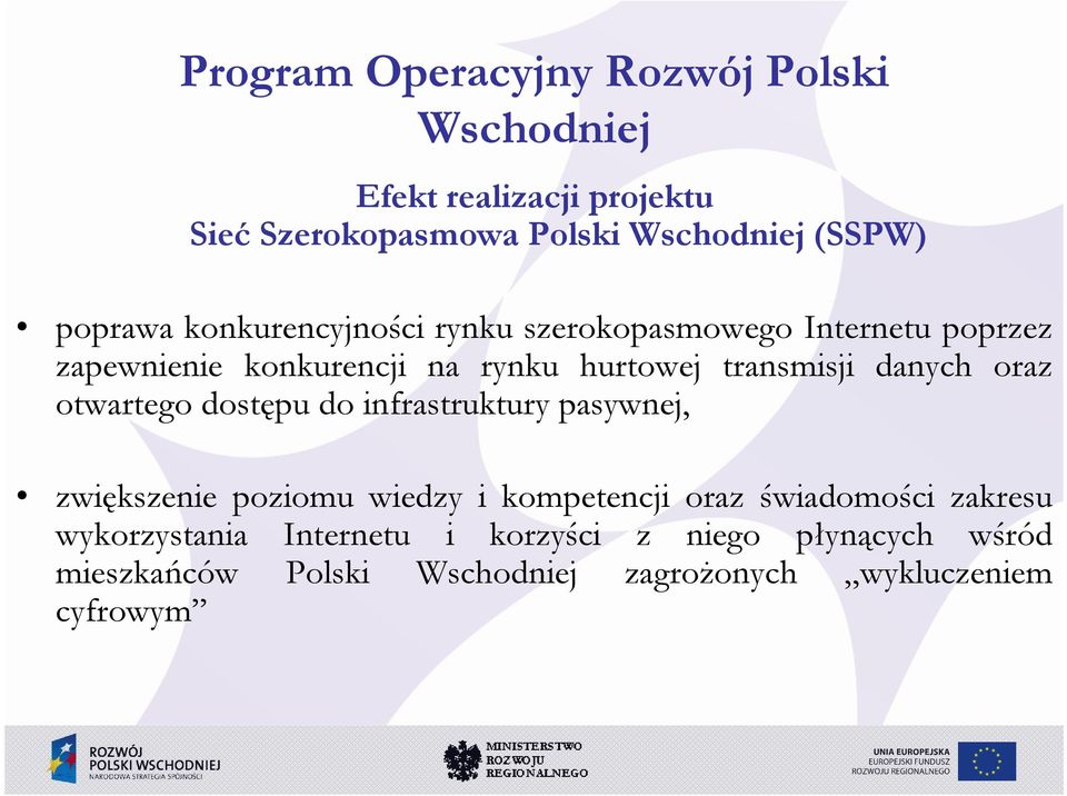 otwartego dostępu do infrastruktury pasywnej, zwiększenie poziomu wiedzy i kompetencji oraz świadomości