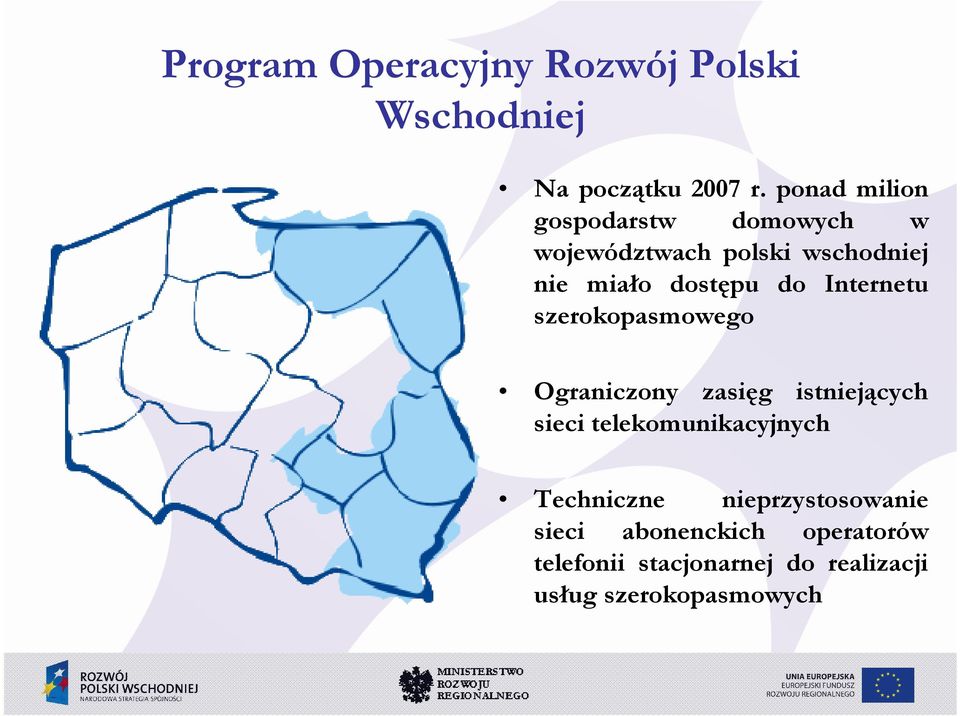 dostępu do Internetu szerokopasmowego Ograniczony zasięg istniejących sieci