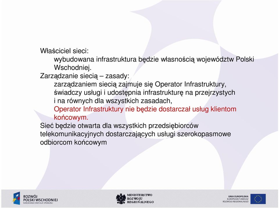 infrastrukturę na przejrzystych i na równych dla wszystkich zasadach, Operator Infrastruktury nie będzie dostarczał