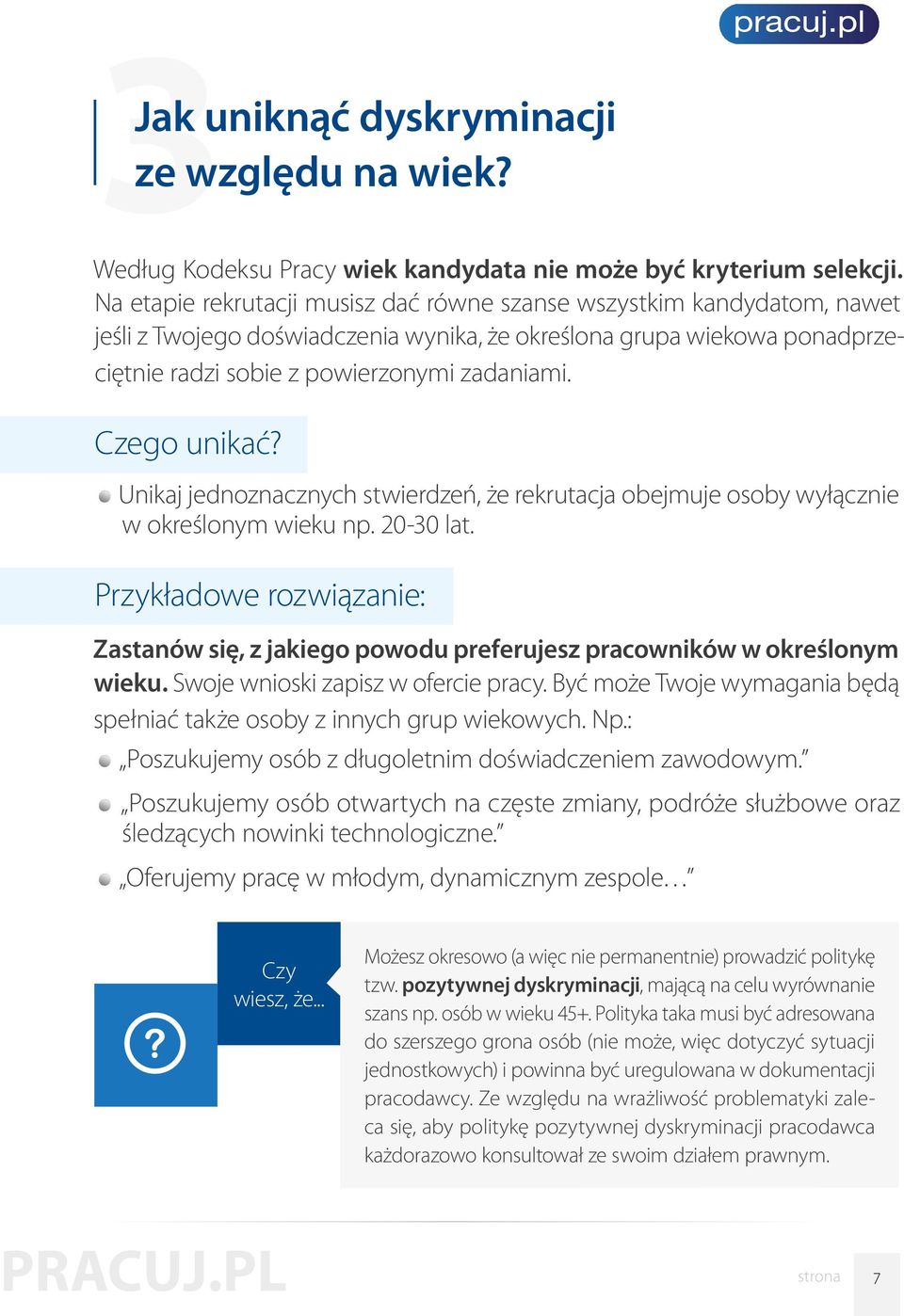 Czego unikać? Unikaj jednoznacznych stwierdzeń, że rekrutacja obejmuje osoby wyłącznie w określonym wieku np. 20-30 lat.