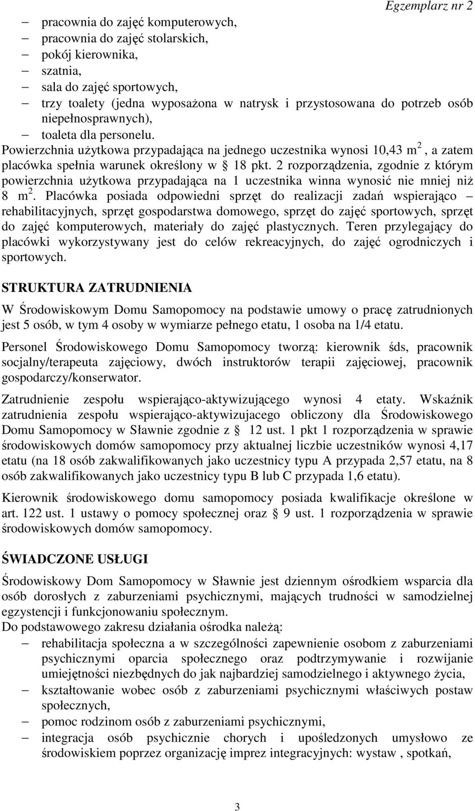 2 rozporządzenia, zgodnie z którym powierzchnia użytkowa przypadająca na 1 uczestnika winna wynosić nie mniej niż 8 m 2.