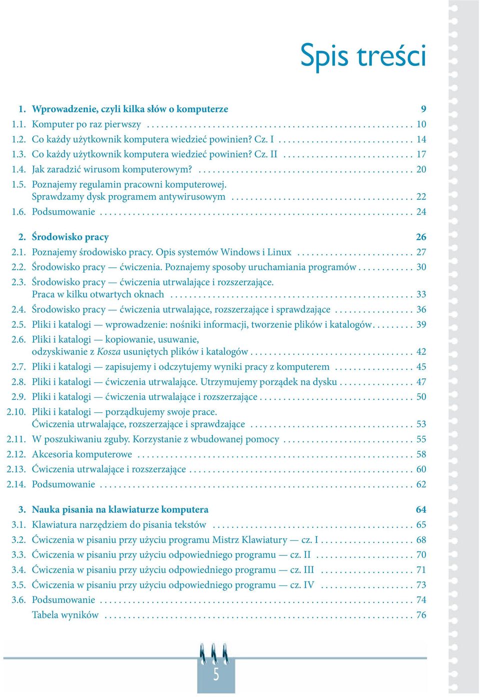 .............................................. 20 1.5. Poznajemy regulamin pracowni komputerowej. Sprawdzamy dysk programem antywirusowym....................................... 22 1.6. Podsumowanie.